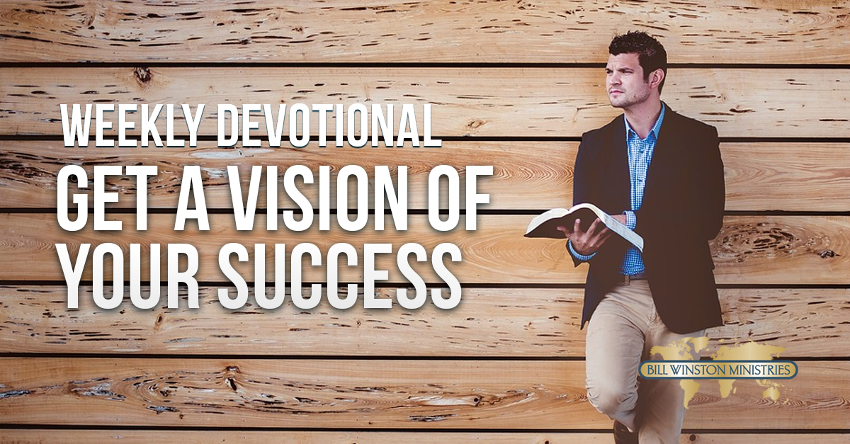 Get A Vision Of Your Success - Bill Winston Ministries - Devotions
